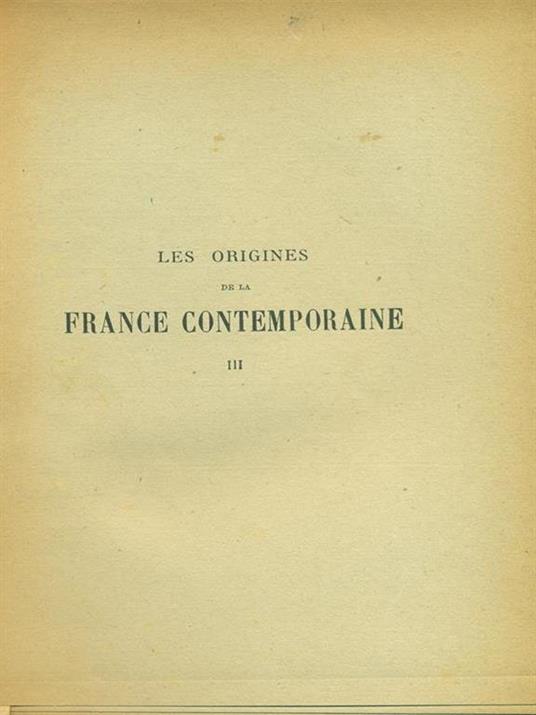 Les origines de la France Contemporaine III - Hippolyte Taine - copertina