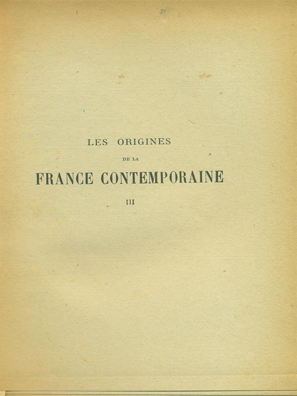 Les origines de la France Contemporaine III