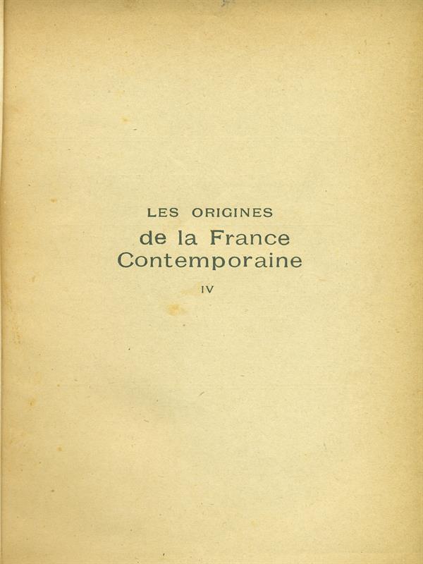 Les origines de la France Contemporaine IV