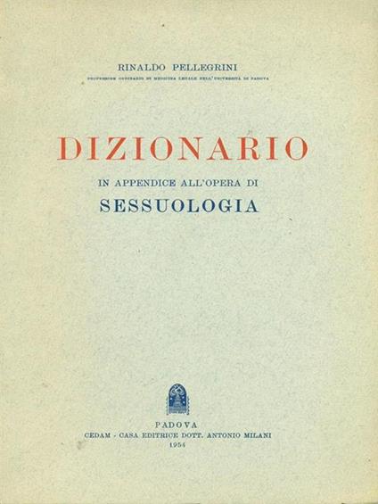 Dizionario in appendice all'opera di «Sessuologia» - Rinaldo Pellegrini - copertina