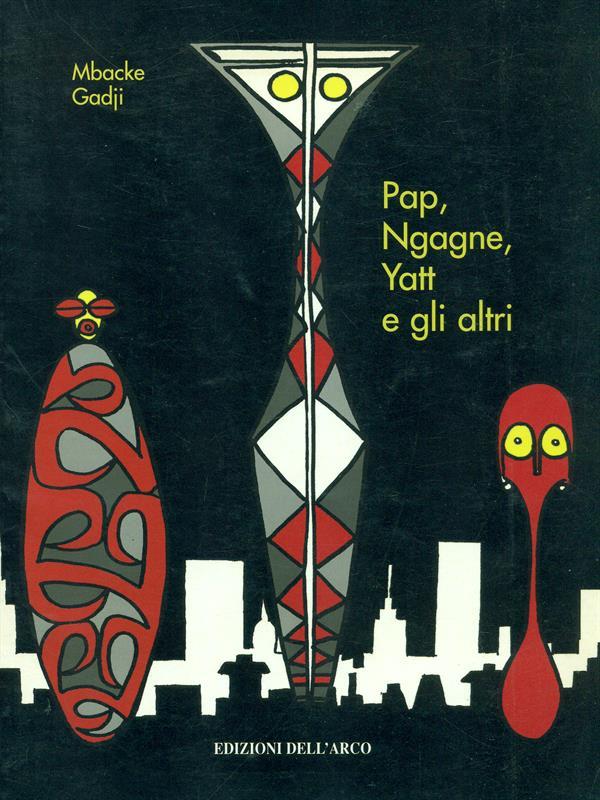 Pap, Ngagne, Yatt e gli altri