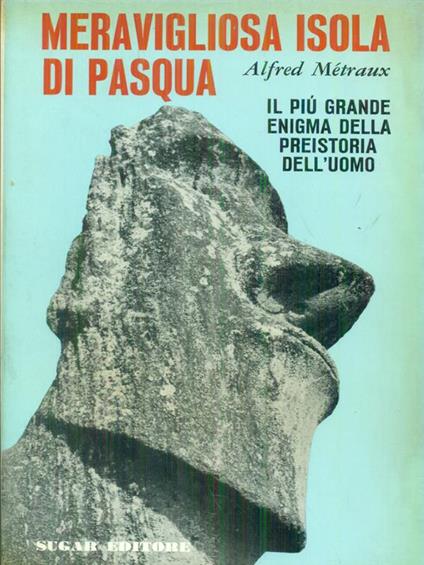 Meravigliosa Isola di Pasqua - Alfred Metraux - copertina