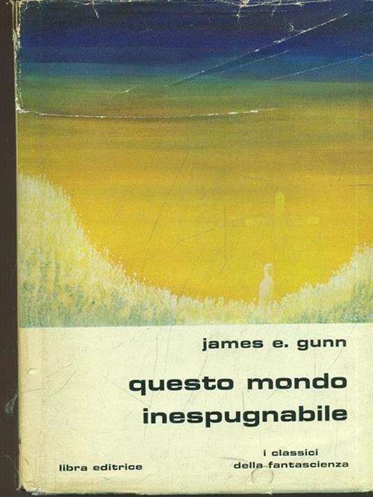 Questo mondo inespugnabile - James E. Gunn - copertina