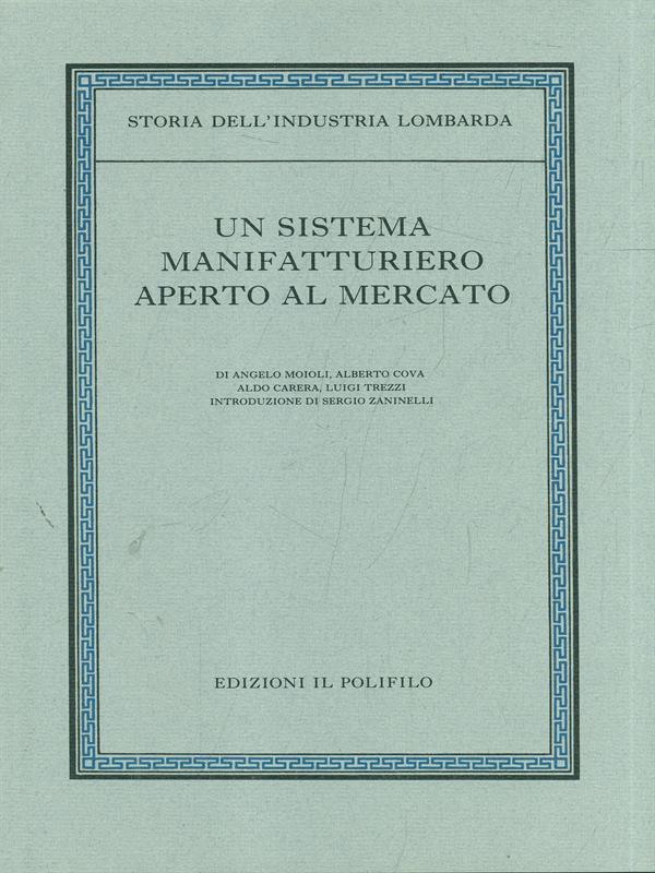 Storia dell'industria lombarda Vol. 1. Un sistema manifatturiero aperto al mercato