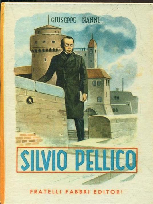 Silvio Pellico - Giuseppe Nanni - copertina