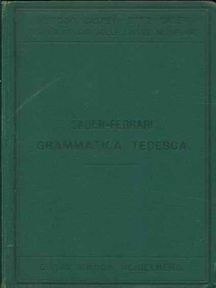 Grammatica tedesca della lingua parlata - G. Ferrari,P. Motti,C. M. Sauer - copertina