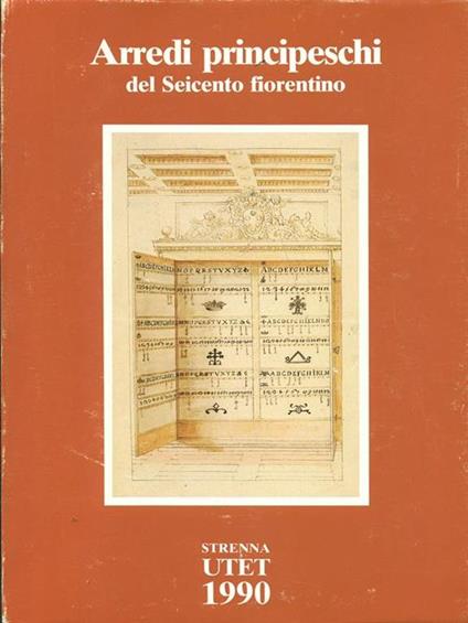 Arredi principeschi del Seicento fiorentino - Giovanna Gaeta Bertelà,P. Barocchi - copertina