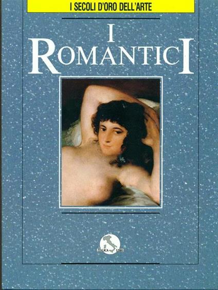 I secoli d'oro dell'arte. Vol. 8. I romantici - copertina