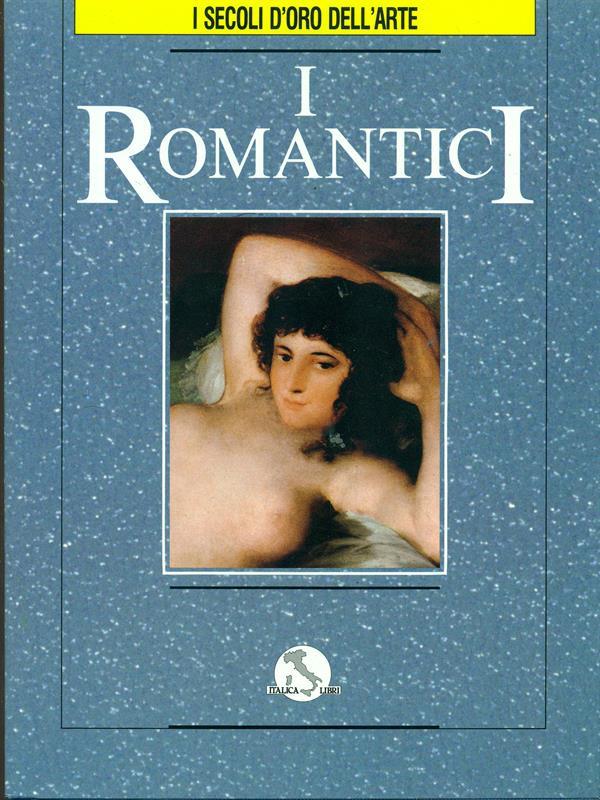 I secoli d'oro dell'arte. Vol. 8. I romantici