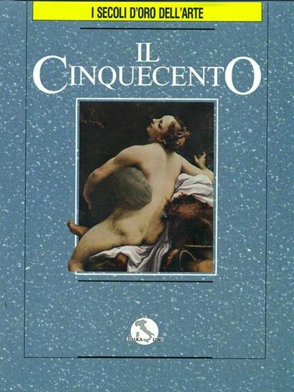 I secoli d'oro dell'arte. Vol. 5. Il cinquecento - copertina