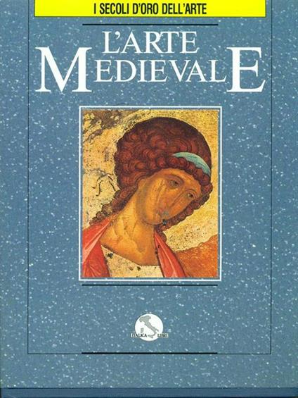 I secoli d'oro dell'arte. Vol. 2. L'arte medievale - copertina