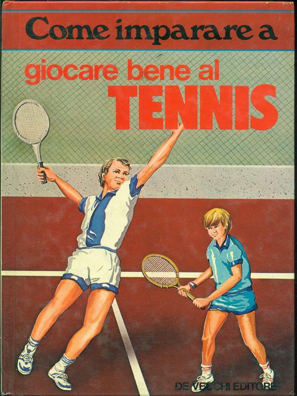 Come imparare a giocare bene al tennis