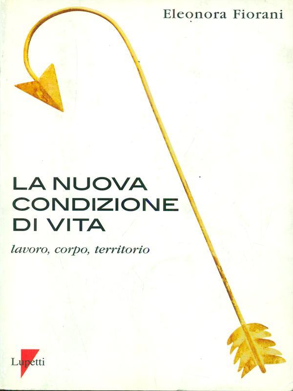 La nuova condizione di vita. Lavoro, corpo, territorio