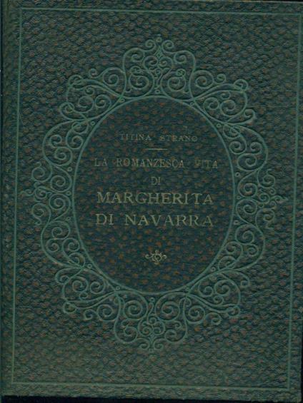 La romanzesca vita di Margherita di Navarra - Titina Strano - copertina