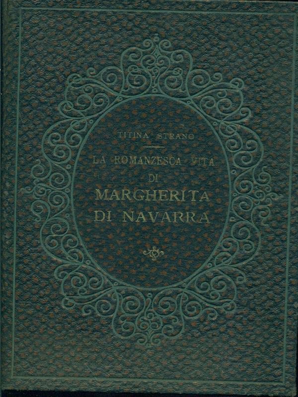 La romanzesca vita di Margherita di Navarra