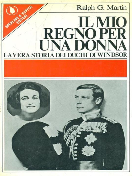 Il mio regno per una donna - Ralph G. Martin - copertina