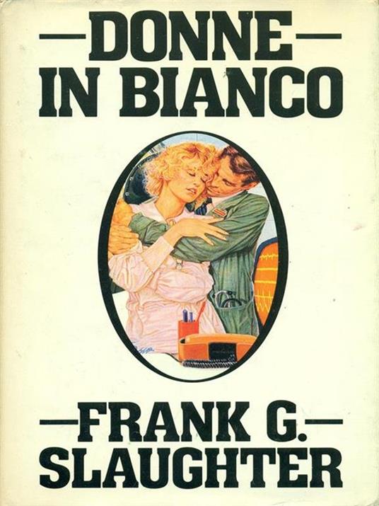 Donne in bianco - Frank G. Slaughter - copertina