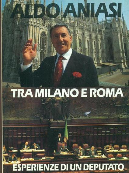 Tra Milano e Roma - Aldo Aniasi - copertina