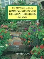 Giardinaggio in vasi e contenitori diversi