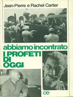 Abbiamo incontrato i profeti di oggi