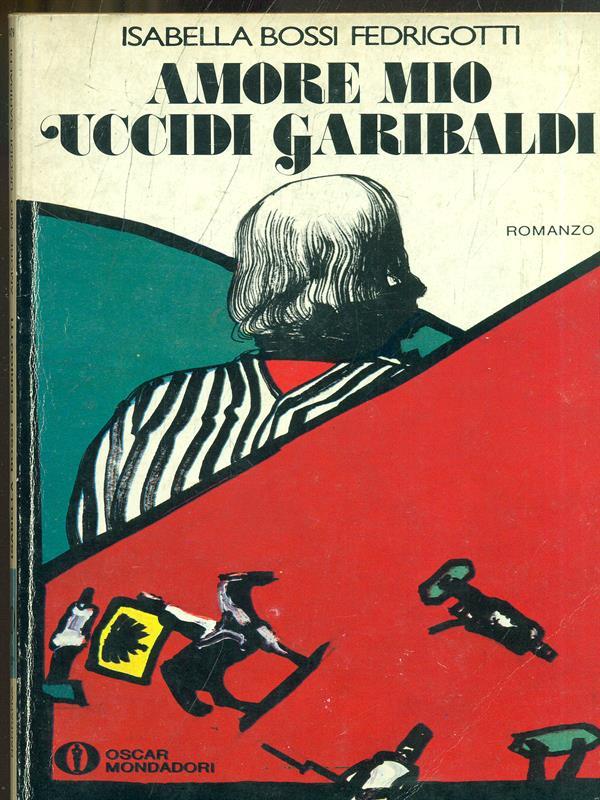 Amore mio uccidi Garibaldi