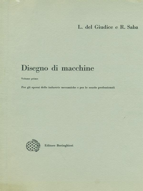 Disegno di macchine volume 1