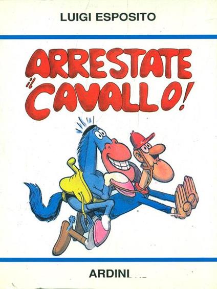 Arrestate il cavallo! - Luigi Esposito - copertina
