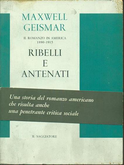 Ribelli e antenati - Maxwell Geismar - copertina