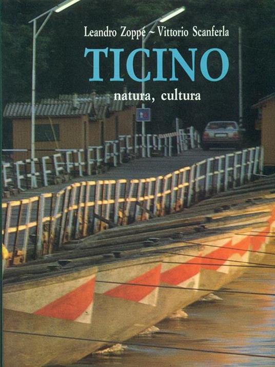 Ticino. Natura, cultura - Leandro Zoppè,Vittorio Scanferla - copertina