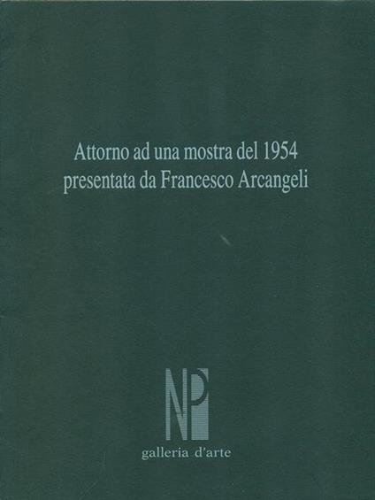 Attorno ad una mostra del 1954 presentata da Francesco Arcangeli - copertina