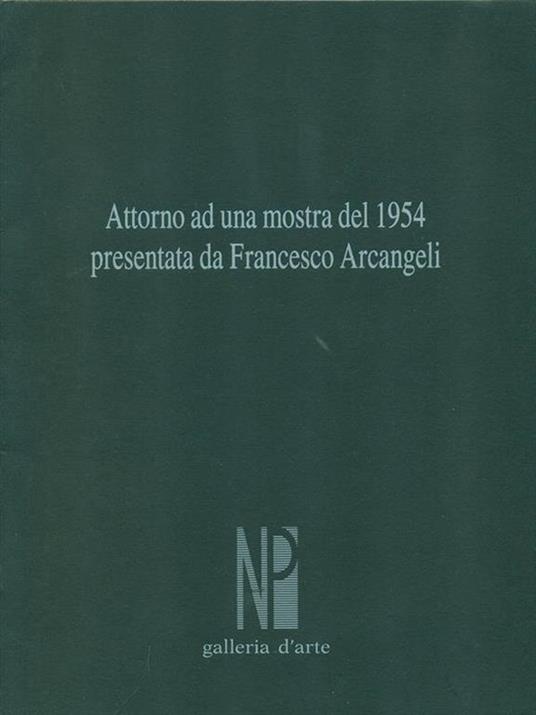 Attorno ad una mostra del 1954 presentata da Francesco Arcangeli - copertina