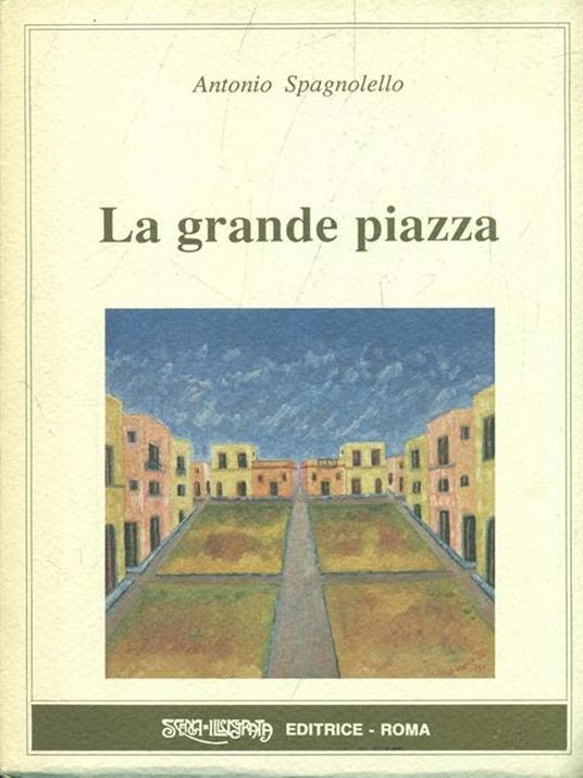 La grande piazza - Antonio Spagnolello - copertina