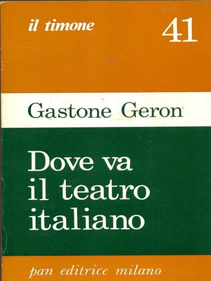 Dove va il teatro italiano - Gastone Geron - copertina