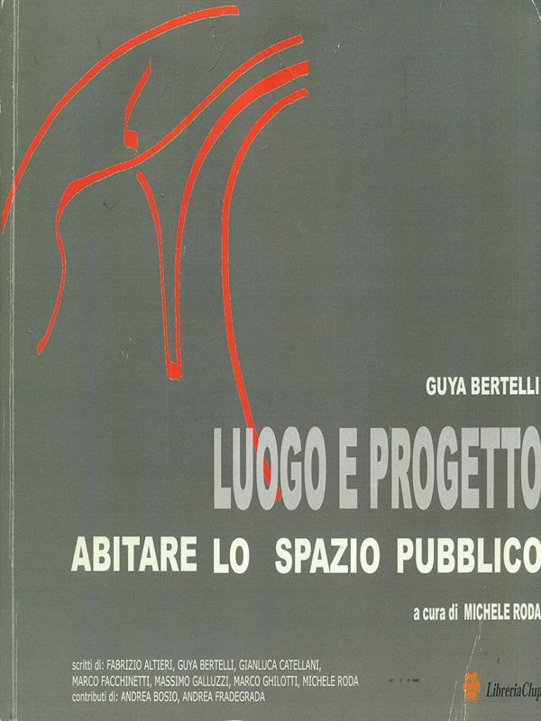 Guya Bertelli. Luogo e progetto
