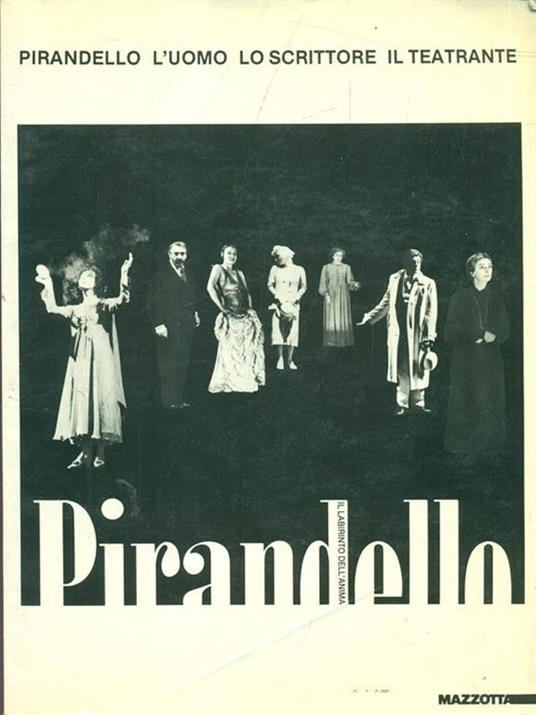 Pirandello l'uomo lo scrittore il teatrante - copertina