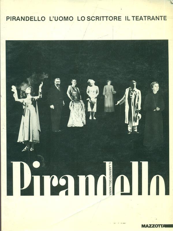 Pirandello l'uomo lo scrittore il teatrante