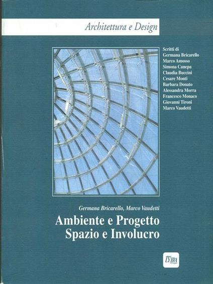 Ambiente e progetto. Spazio e involucro - Germana Bricarello,Marco Vaudetti - copertina