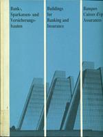 Buildings for banking and insurance / Bank Sparkassen und Versicherungs-bauten / Banques Caisses d'epargne