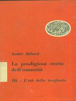 La prodigiosa storia dell'umanità. L'eta della borghesia