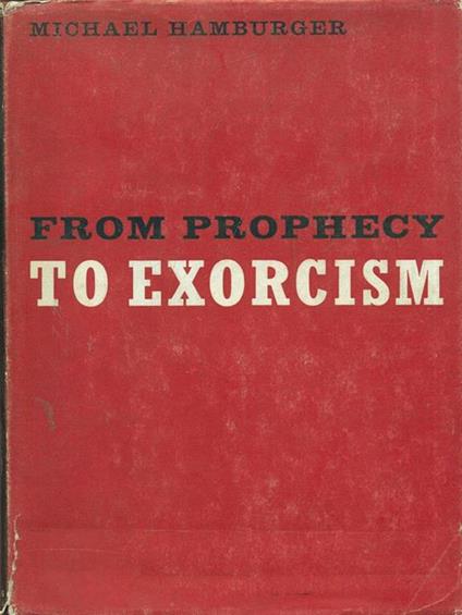 From prophecy to exorcism - Michael Hamburger - copertina
