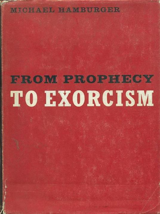 From prophecy to exorcism - Michael Hamburger - copertina