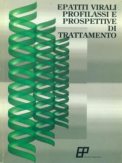 Epatiti virali profilassi e prospettive di trattamento - M. R. Brunetto,A. Demartini - copertina