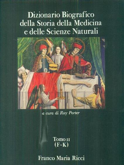 Dizionario biografico della Storia della Medicina e delle Scienze Naturali t. II - Roy Porter - copertina