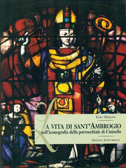 La vita di Sant'Ambrogio nell'iconografia della parrocchiale di cinisello - copertina