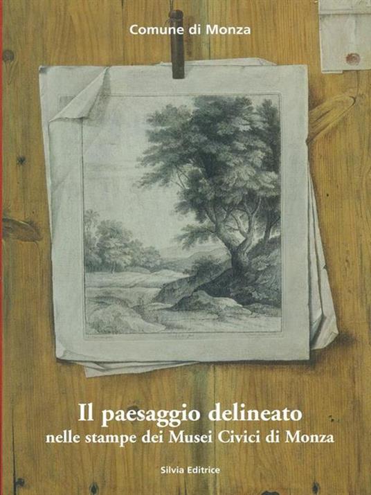 Il paesaggio delineato nelle stampe dei musei Civici di Monza - copertina