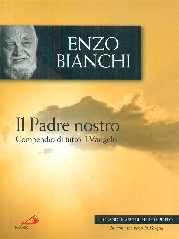 Il Padre Nostro. Spiegato da Enzo Bianchi
