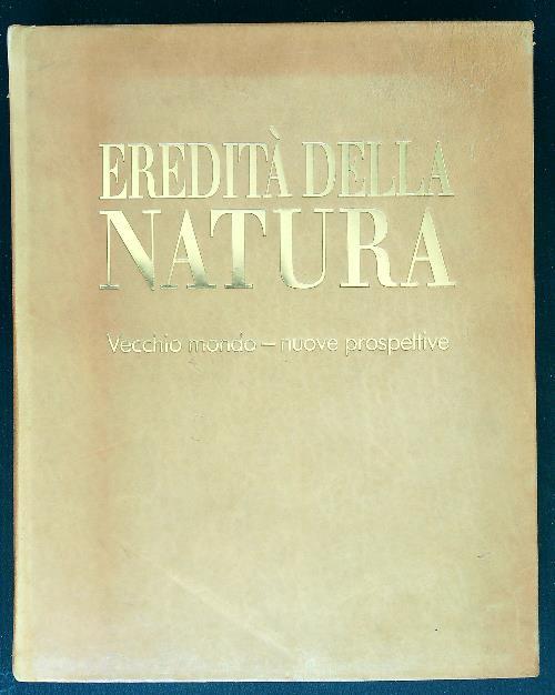 Eredita della natura vecchio mondo - Nuove prospettive