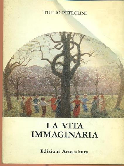 La vita immaginaria. Prima edizione. Copia autografata - Tullio Petrolini - copertina