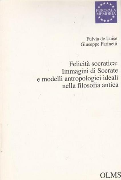 Felicità Socratica: Immagini di Socrate e modelli antropologici ideali nella filosofia antica - copertina