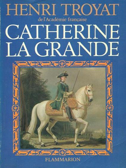 Catherine la grande - Henri Troyat - copertina